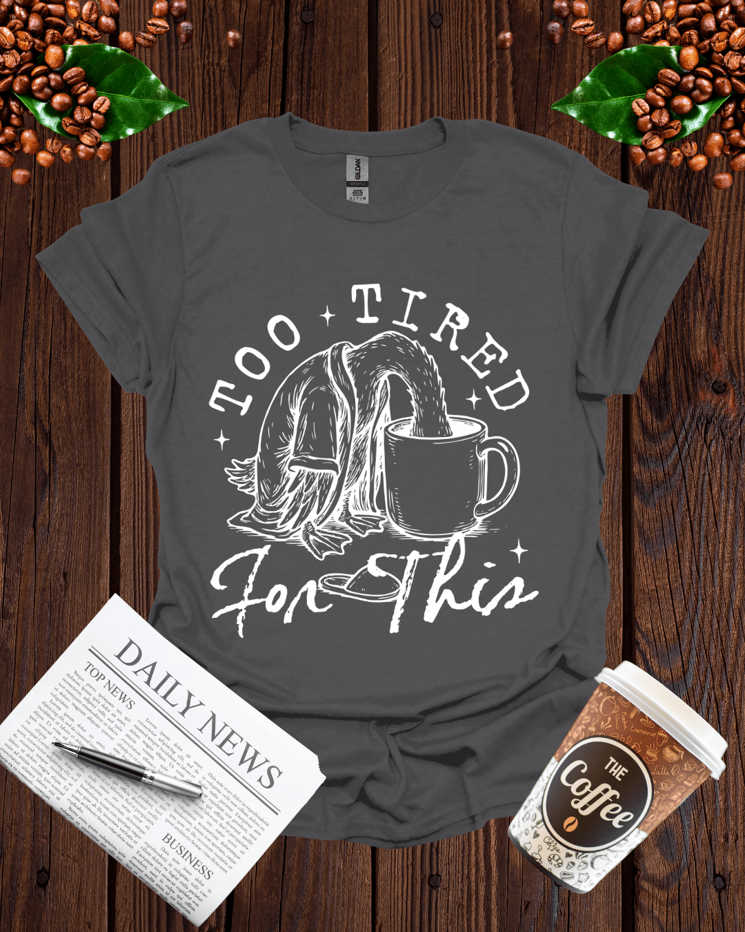 TOO TIRED FOR THIS T-Shirt