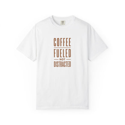 COFFEE FUELED NOT DISTRACTED T-Shirt