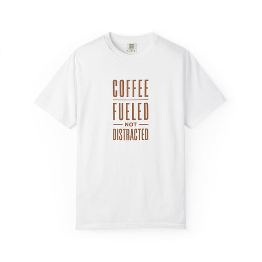 COFFEE FUELED NOT DISTRACTED T-Shirt