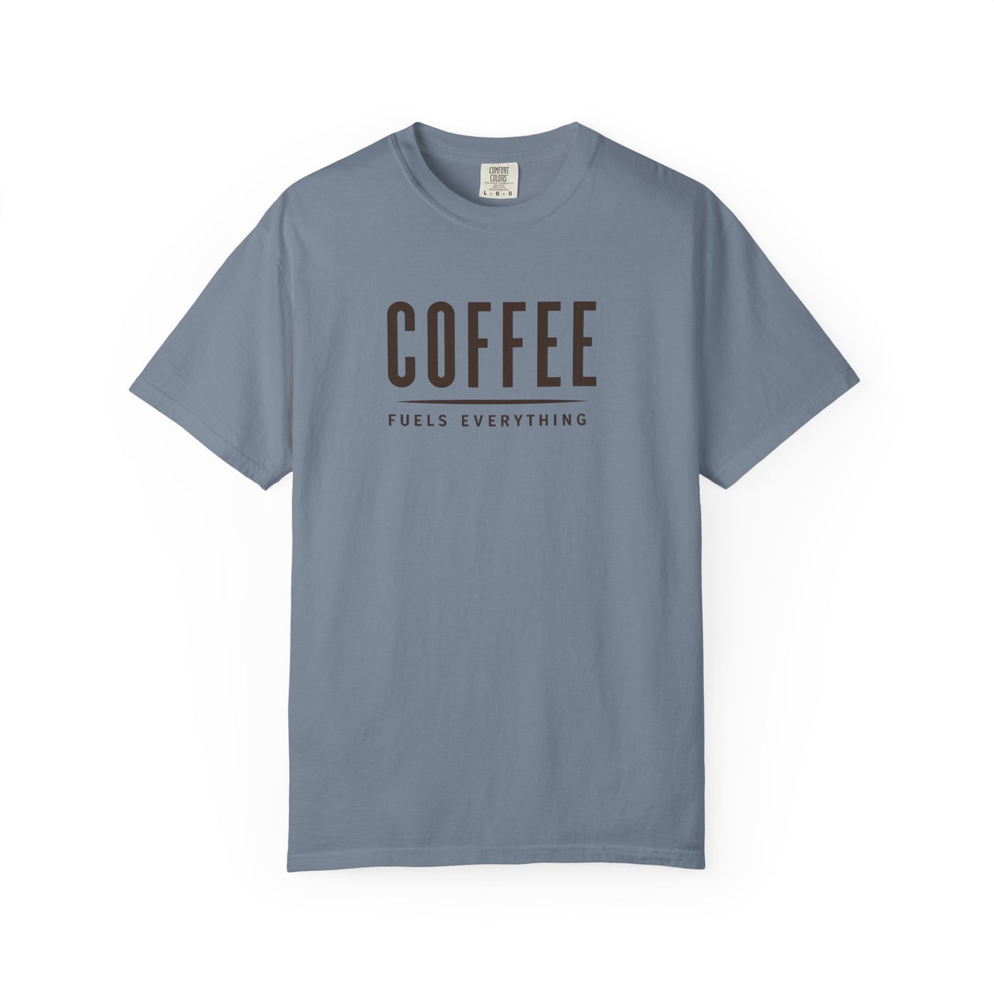 COFFEE FUELS EVERYTHING  T-Shirt