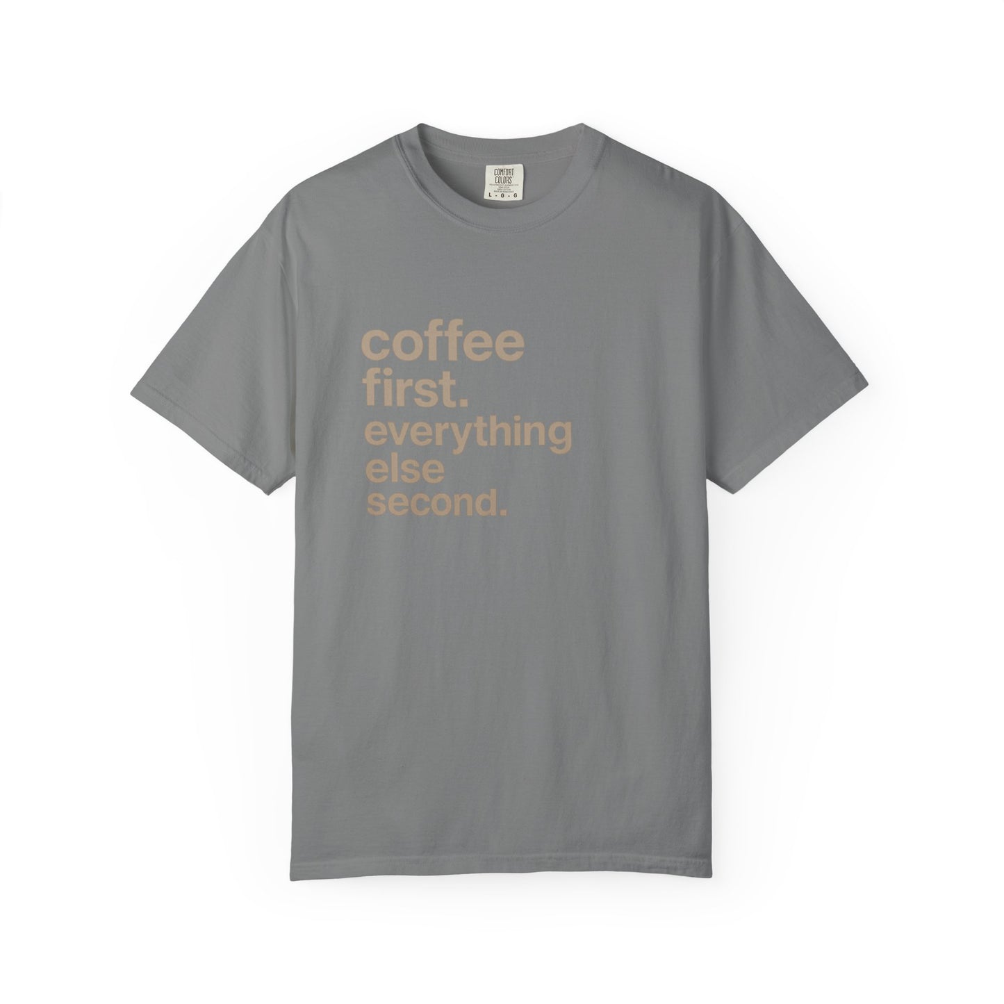 coffee first everything else second T-Shirt