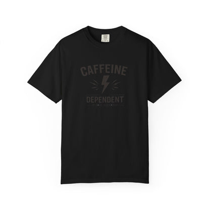 CAFFEINE DEPENDENT T-Shirt