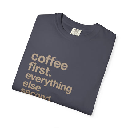 coffee first everything else second T-Shirt