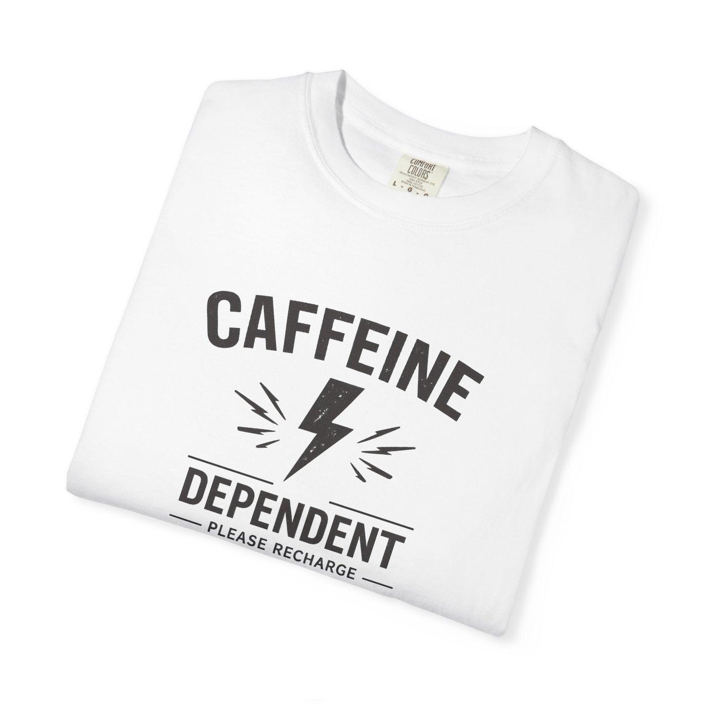 CAFFEINE DEPENDENT T-Shirt