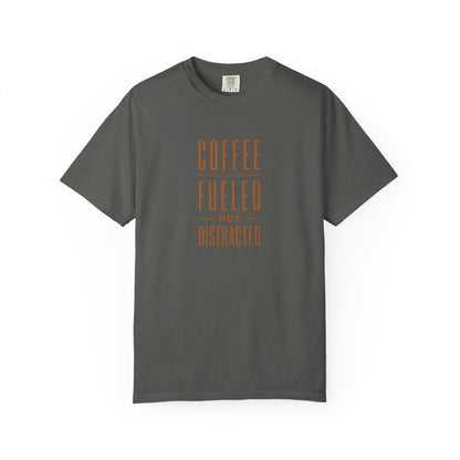 COFFEE FUELED NOT DISTRACTED T-Shirt