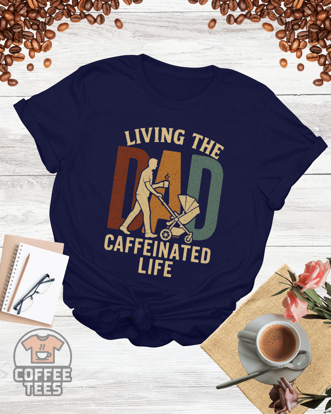 LIVING THE DAD CAFFEINATED LIFE T-Shirt