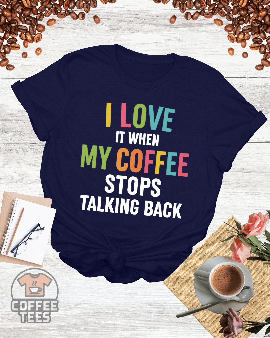I LOVE IT WITHIN MY COFFEE T-Shirt