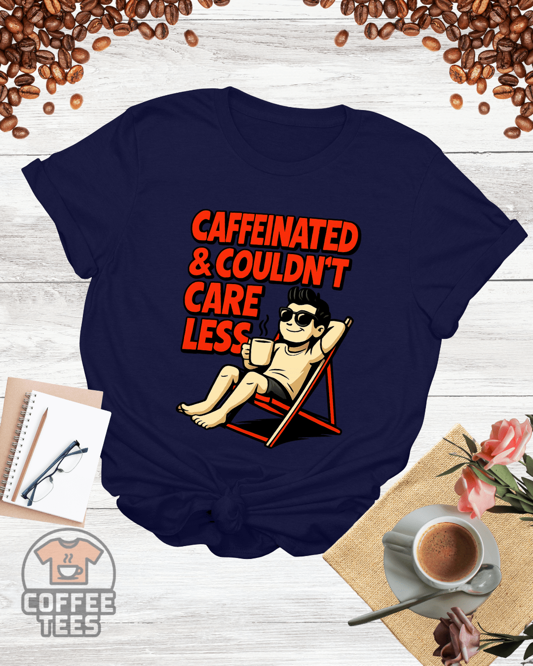 CAFFEINATED & couldn't CARE LESS T-Shirt