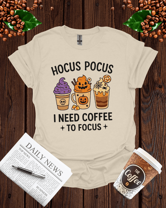HOCUS-POCUS I NEED COFFEE TO FOCUS T-Shirt