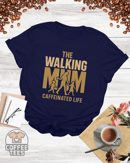 THE WALKING MAM CAFFEINATED LIFE T-Shirt