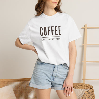 COFFEE FUELS EVERYTHING  T-Shirt