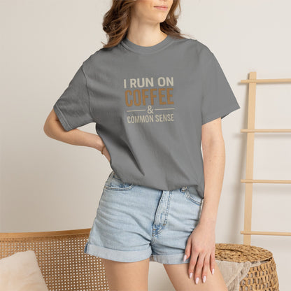 I RUN ON COFFEE & COMMON SENSE T-Shirt