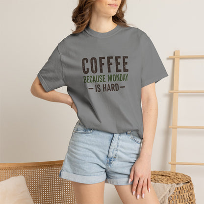 COFFEE BECAUSE MONDAY IS HARD  T-Shirt