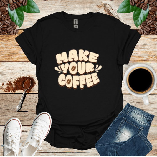 MAKE YOUR COFFEE