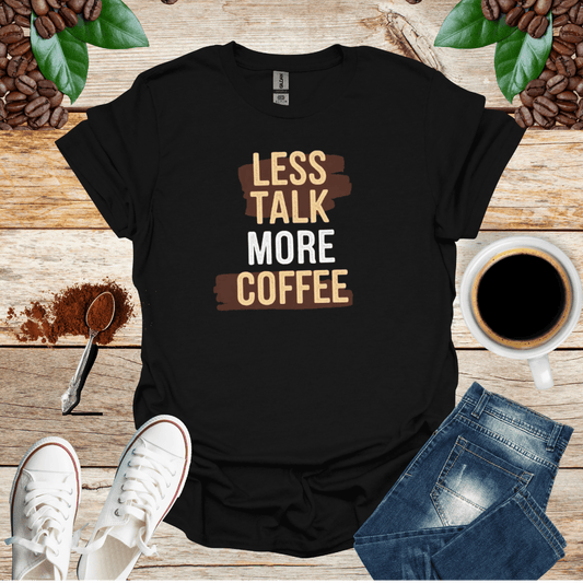 Less Talk More Coffee