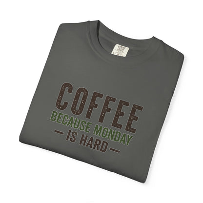 COFFEE BECAUSE MONDAY IS HARD  T-Shirt