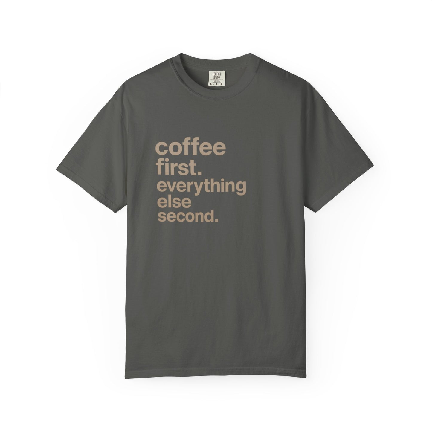 coffee first everything else second T-Shirt