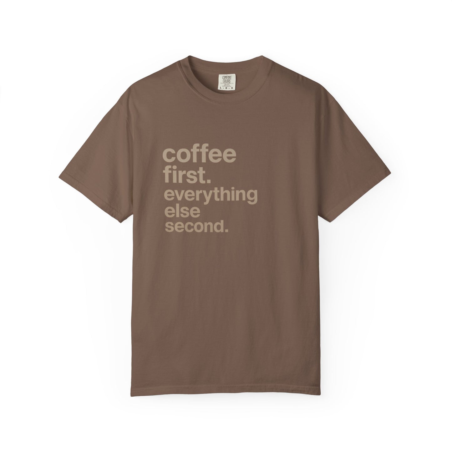 coffee first everything else second T-Shirt
