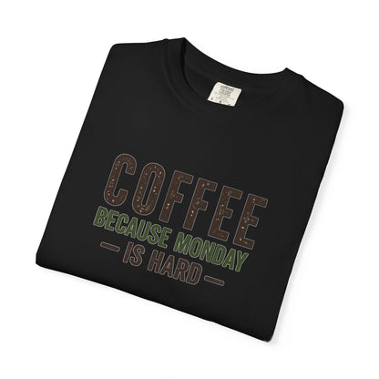 COFFEE BECAUSE MONDAY IS HARD  T-Shirt