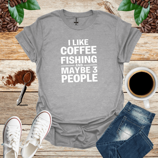 I LIKE COFFEE FISHING AND MAYBE 3 PEOPLE