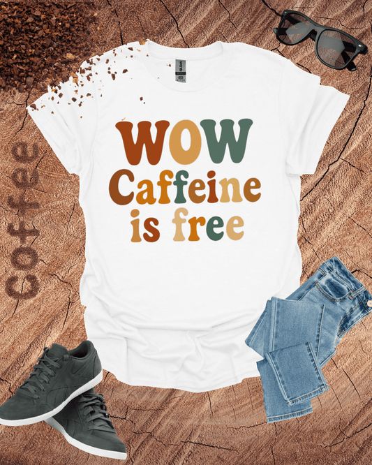 WOW CAFFEINE IS FREE T-Shirt