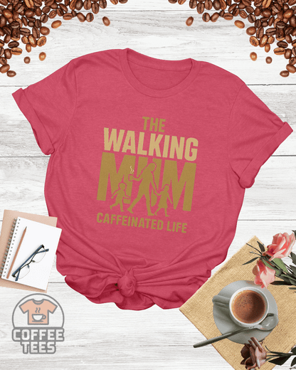 THE WALKING MAM CAFFEINATED LIFE T-Shirt
