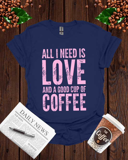 ALL I NEED IS LOVE T-Shirt