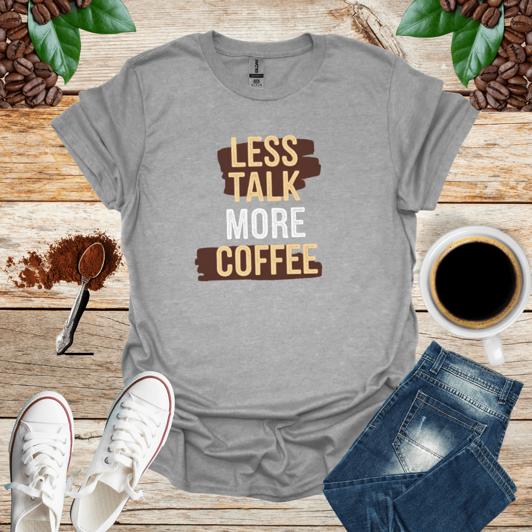 Less Talk More Coffee