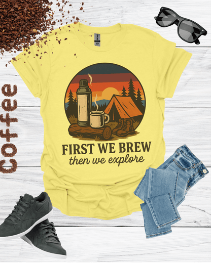 First We Brew, Then We Explore Shirt