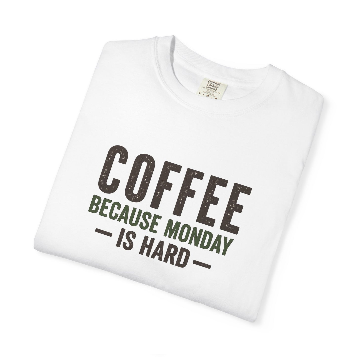 COFFEE BECAUSE MONDAY IS HARD  T-Shirt