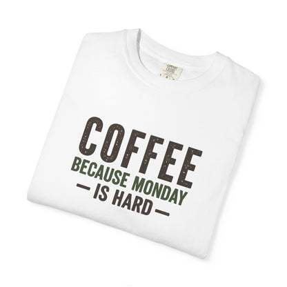 COFFEE BECAUSE MONDAY IS HARD  T-Shirt
