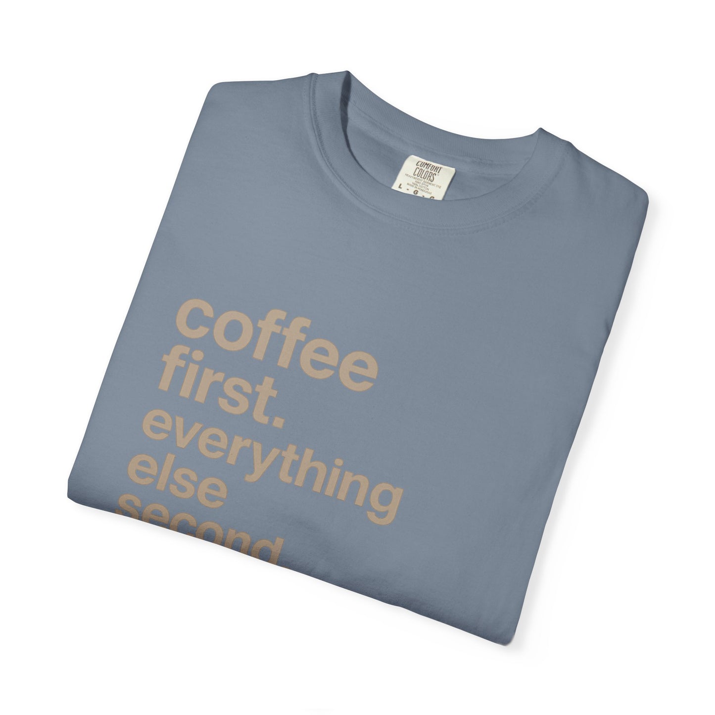 coffee first everything else second T-Shirt