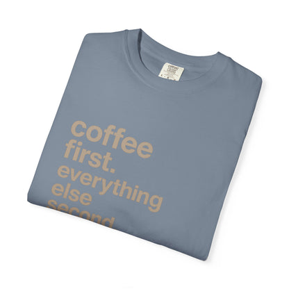 coffee first everything else second T-Shirt