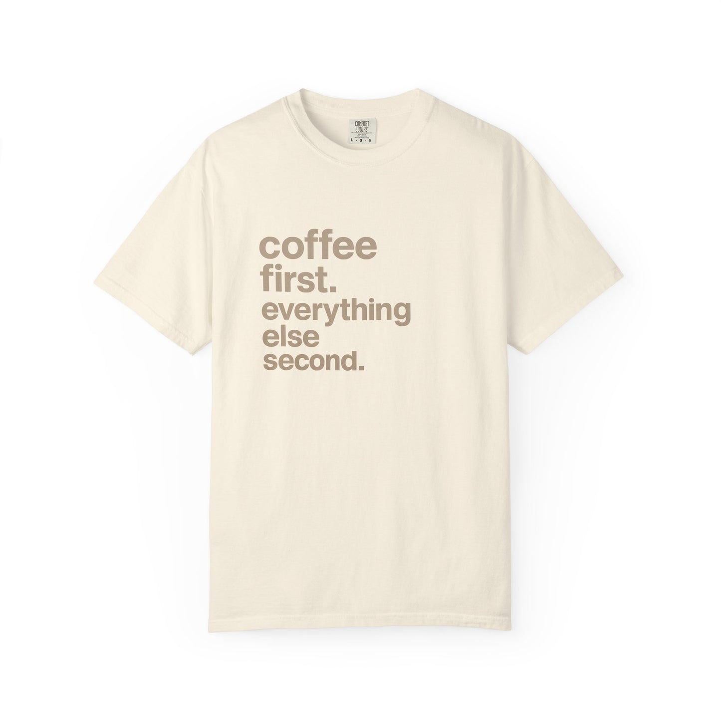 coffee first everything else second T-Shirt