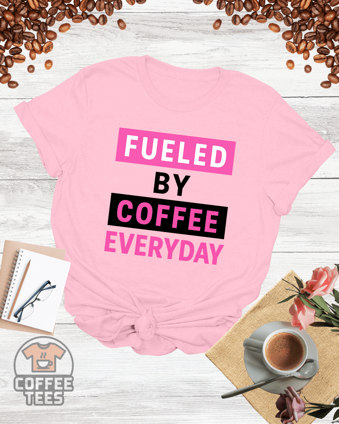 FUELED BY COFFEE EVERYDAY T-Shirt