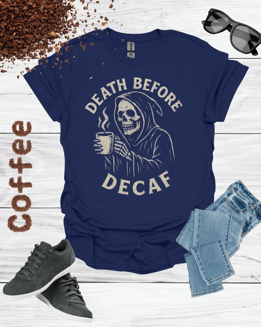 DEATH BEFORE DECAF T-Shirt