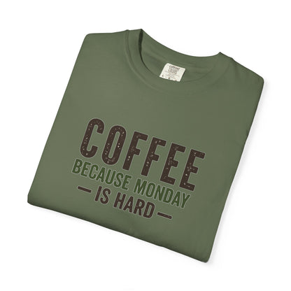 COFFEE BECAUSE MONDAY IS HARD  T-Shirt