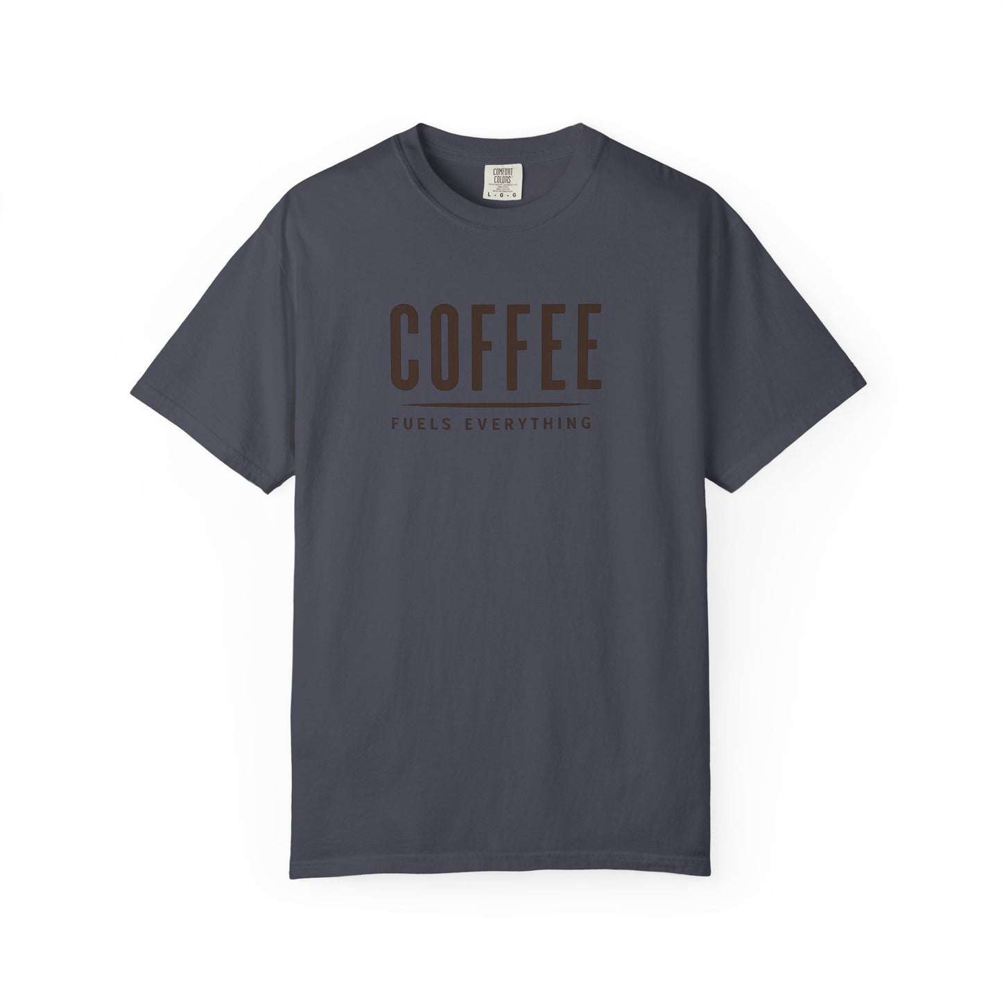 COFFEE FUELS EVERYTHING  T-Shirt