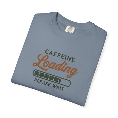 CAFFEINE loading PLEASE WAIT T-Shirt