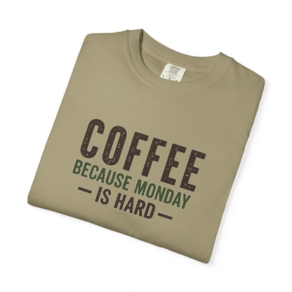 COFFEE BECAUSE MONDAY IS HARD  T-Shirt