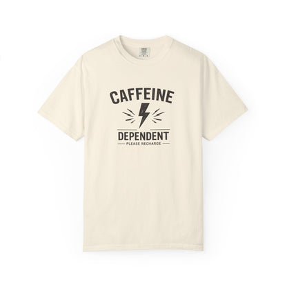 CAFFEINE DEPENDENT T-Shirt