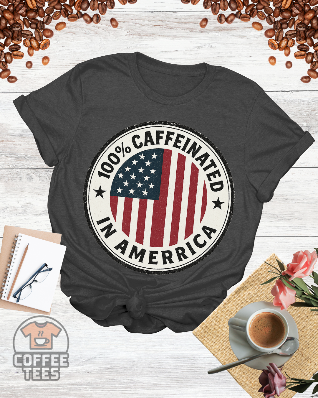 100% CAFFEINATED IN AMERICA T-Shirt