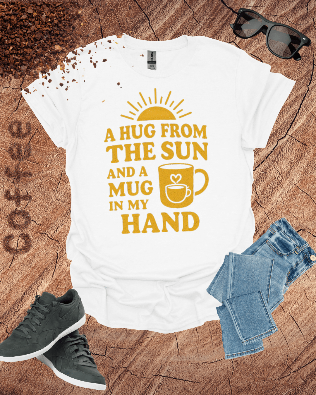 A HUG FROM THE SUN AND A MUG IN MY HAND  T-Shirt