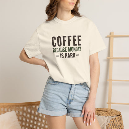 COFFEE BECAUSE MONDAY IS HARD  T-Shirt