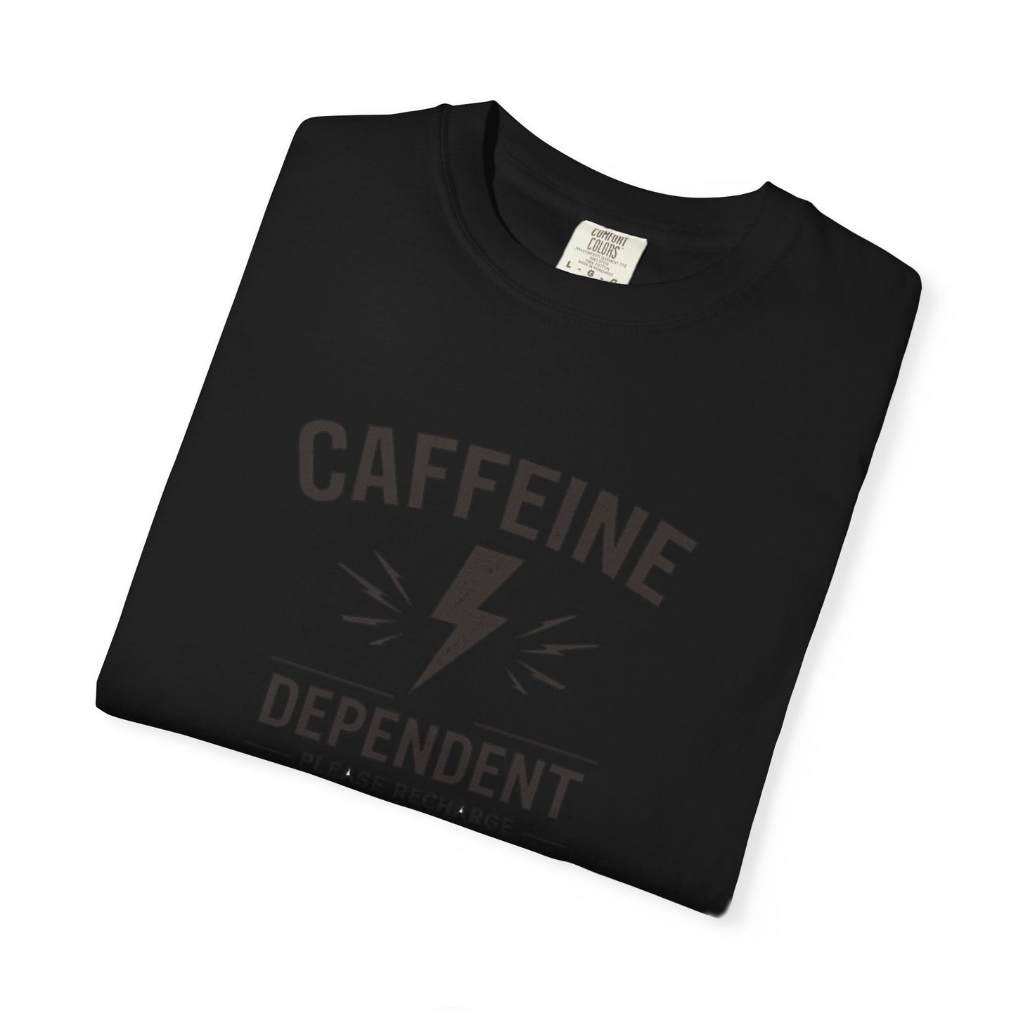 CAFFEINE DEPENDENT T-Shirt