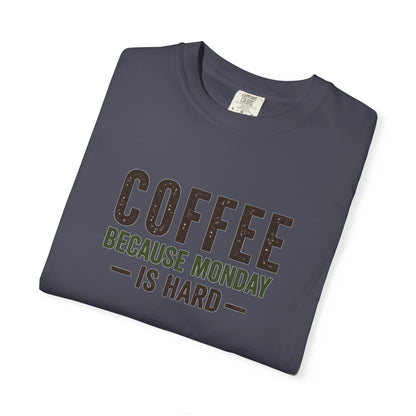 COFFEE BECAUSE MONDAY IS HARD  T-Shirt