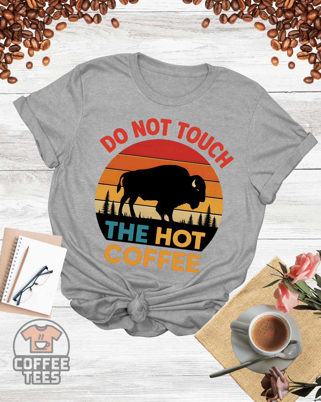 DO NOT TOUCH THE HOT COFFEE T-Shirt