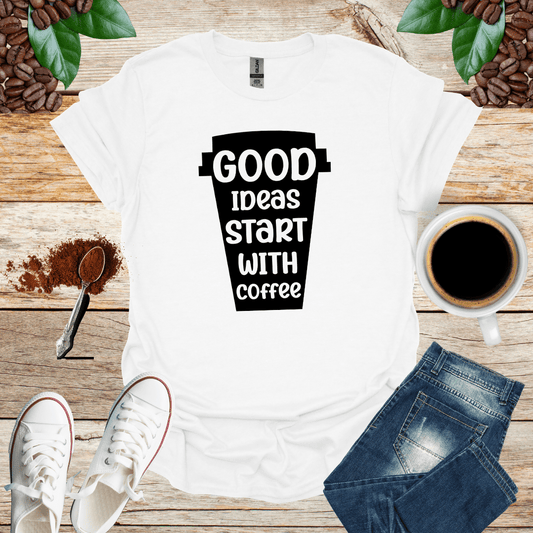 GOOD IDEAS START WITH COFFEE
