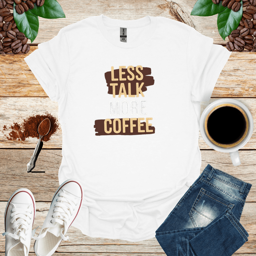Less Talk More Coffee