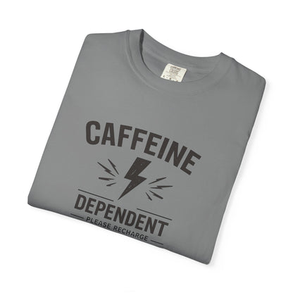 CAFFEINE DEPENDENT T-Shirt